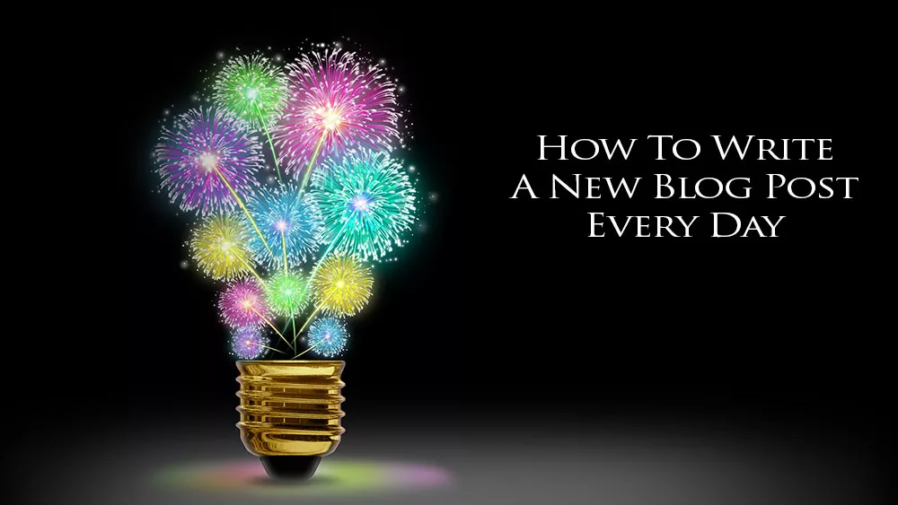 How To Write A New Blog Post Every Day