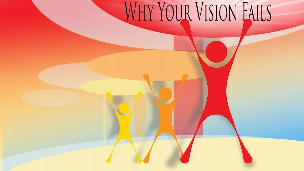 Why your vision fails